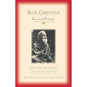 Bede Griffiths: Essential Writings, Paperback - Bede Griffiths imagine