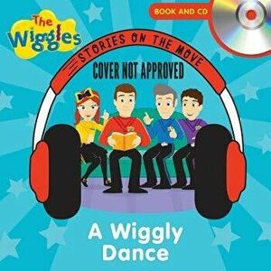 The Wiggles: Stories on the Move: A Wiggly Dance: Book and CD, Paperback - The Wiggles imagine