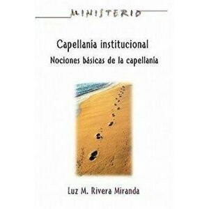Capellan a Institucional - Ministerio Series Aeth: Institutional Chaplaincy Manual, Paperback - Assoc for Hispanic Theological Education imagine