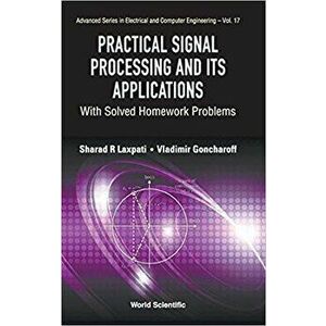 Practical Signal Processing and Its Applications: With Solved Homework Problems, Hardcover - Sharad R. Laxpati imagine
