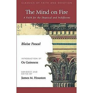 The Mind on Fire: A Faith for the Skeptical and Indifferent, Paperback - Blaise Pascal imagine