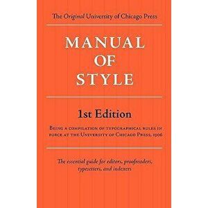Manual of Style (Chicago 1st Edition), Paperback - Of Chicago University of Chicago Press imagine