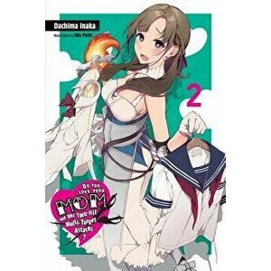 Do You Love Your Mom and Her Two-Hit Multi-Target Attacks?, Vol. 2 (Light Novel), Paperback - Dachima Inaka imagine