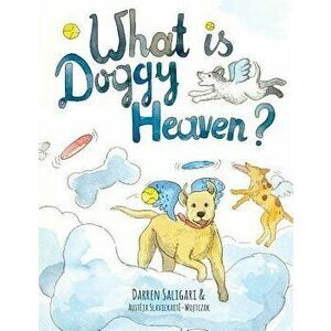What Is Doggy Heaven?, Paperback - Darren Saligari imagine