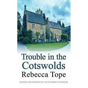 Trouble in the Cotswolds, Paperback - Rebecca Tope imagine