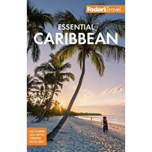 Fodor's Essential Caribbean, Paperback - Fodor's Travel Guides imagine