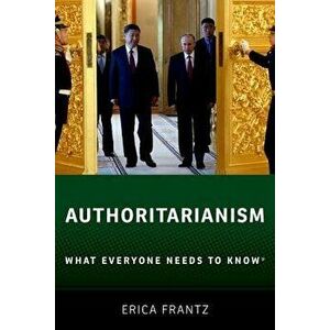 Authoritarianism: What Everyone Needs to Know(r), Paperback - Erica Frantz imagine