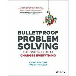 Bulletproof Problem Solving: The One Skill That Changes Everything, Paperback - Charles Conn imagine