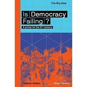 Is Democracy Failing?: A Primer for the 21st Century, Paperback - Niheer Dasandi imagine
