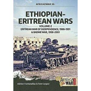Ethiopian-Eritrean Wars, Volume 2: Eritrean War of Independence, 1988-1991 & Badme War, 1998-2001, Paperback - Tom Cooper imagine