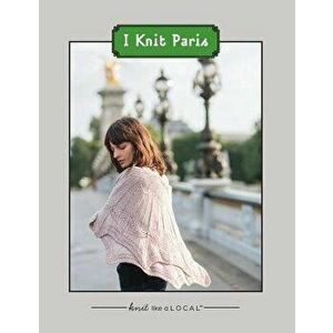 I Knit Paris, Paperback - Kathleen Dames imagine