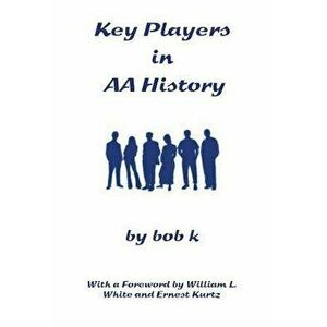 Key Players in AA History, Paperback - Bob K imagine