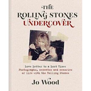 Stoned: Photographs & Treasures from Life with the Rolling Stones, Hardcover - Jo Wood imagine