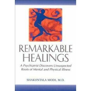 Remarkable Healings: A Psychiatrist Discovers Unsuspected Roots of Mental and Physical Illness: A Psychiatrist Discovers Unsuspected Roots of Mental a imagine