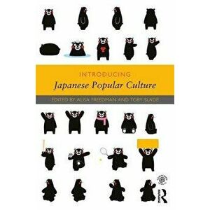 Introducing Japanese Popular Culture, Paperback - Alisa Freedman imagine