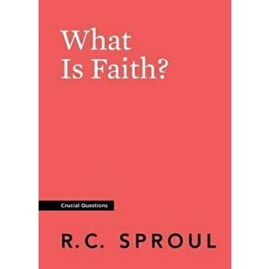 What Is Faith?, Paperback - R. C. Sproul imagine