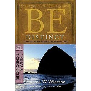 Be Distinct: Standing Firmly Against the World's Tides: OT Commentary: 2 Kings & 2 Chronicles, Paperback - Warren W. Wiersbe imagine