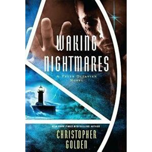 Waking Nightmares: A Peter Octavian Novel, Paperback - Christopher Golden imagine