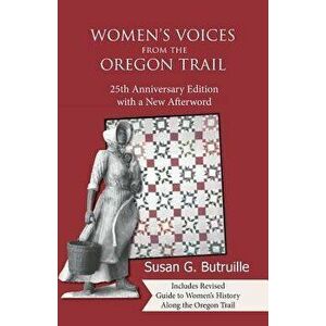 Women's Voices from the Oregon Trail, Paperback - Susan G. Butruille imagine