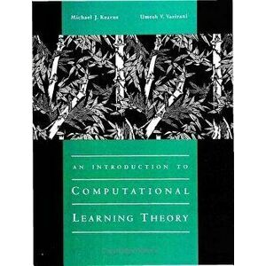 An Introduction to Computational Learning Theory, Hardcover - Michael J. Kearns imagine