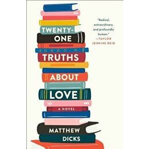 Twenty-One Truths about Love, Hardcover - Matthew Dicks imagine