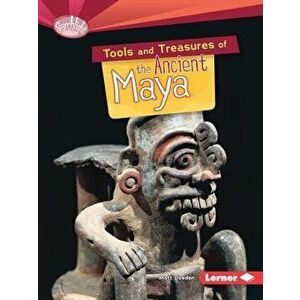 Tools and Treasures of the Ancient Maya, Paperback - Matt Doeden imagine