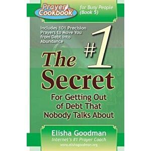 Prayer Cookbook for Busy People (Book 5): #1 Secret for Getting Out of Debt, Paperback - Elisha Goodman imagine