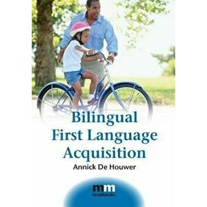 Bilingual First Language Acquisition, Paperback - Annick de Houwer imagine