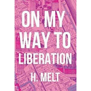 On My Way to Liberation, Paperback - H. Melt imagine