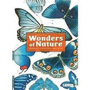 Wonders of Nature: Explorations in the World of Birds, Insects and Fish, Hardcover - Florence Guiraud imagine