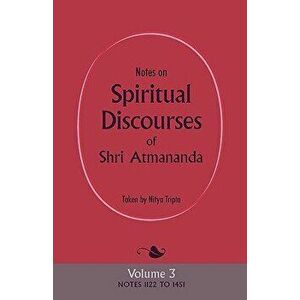 Notes on Spiritual Discourses of Shri Atmananda: Volume 3, Paperback - Shri Atmananda imagine