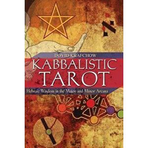 Kabbalistic Tarot: Hebraic Wisdom in the Major and Minor Arcana, Paperback - Dovid Krafchow imagine