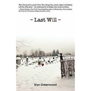 Last Will, Paperback - Bryn Greenwood imagine