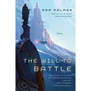 The Will to Battle: Book 3 of Terra Ignota, Paperback - Ada Palmer imagine