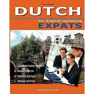 Dutch for English-Speaking Expats: Understand, Read, Write and Speak Dutch, Paperback - Mike Klaassen imagine