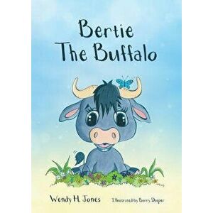 Bertie the Buffalo, Paperback - Wendy H. Jones imagine