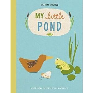 My Little Pond, Hardcover - Katrin Wiehle imagine
