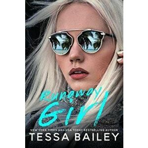 Runaway Girl, Paperback - Tessa Bailey imagine