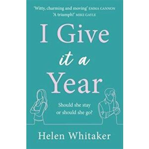 I Give It A Year. A moving and emotional story about love and second chances..., Paperback - Helen Whitaker imagine