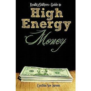 Realityshifters Guide to High Energy Money, Paperback - Cynthia Sue Larson imagine