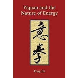 Yiquan and the Nature of Energy, Paperback - Fong Ha imagine