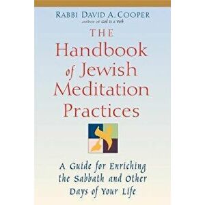 The Handbook of Jewish Meditation Practices, Paperback - David A. Cooper imagine