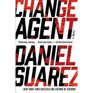 Change Agent, Paperback - Daniel Suarez imagine