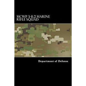 McWp 3-11.2 Marine Rifle Squad, Paperback - Department of Defense imagine