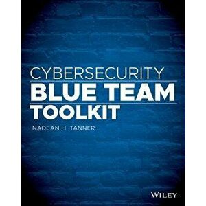 Cybersecurity Blue Team Toolkit, Paperback - Nadean H. Tanner imagine