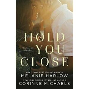 Hold You Close, Paperback - Melanie Harlow imagine