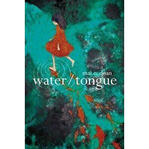 Water/Tongue, Paperback - Mai C. Doan imagine