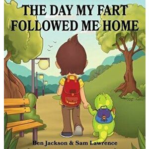 The Day My Fart Followed Me Home, Hardcover - Ben Jackson imagine