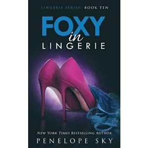 Foxy in Lingerie, Paperback - Penelope Sky imagine