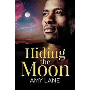 Hiding the Moon, Paperback - Amy Lane imagine